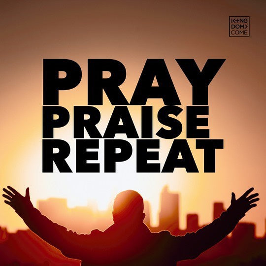 Pray Praise Repeat